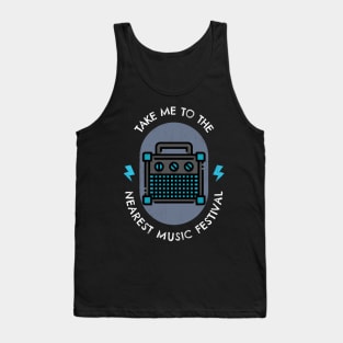 Take me to the nearest music festival Tank Top